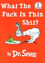 dr-seuss-wtf-is-this-shit.jpg